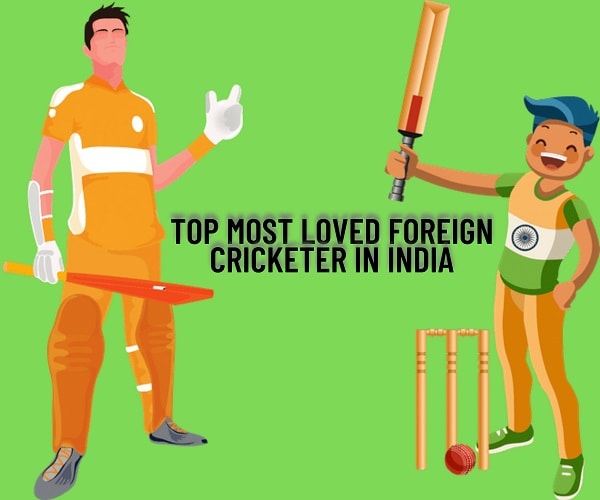 Top Most Loved Foreign Cricketer in India